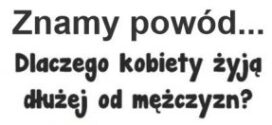 Jutro – Dzień Kobiet. Dlaczego kobiety żyją dłużej?